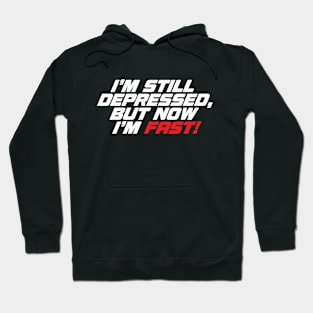 Still Depressed But Now Im Fast Meme - Funny Biker Hoodie